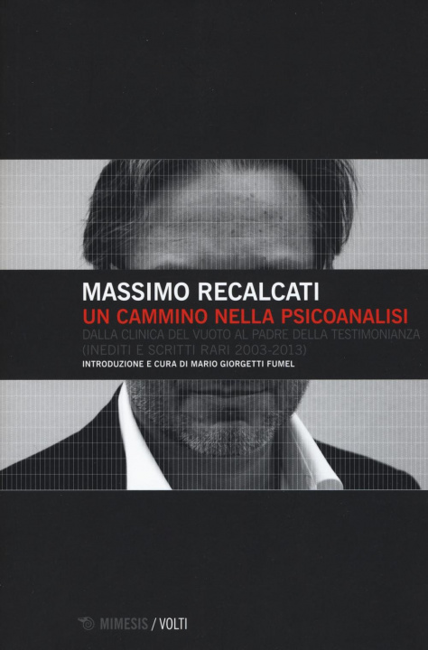 Kniha Un cammino nella psicoanalisi. Dalla clinica del vuoto Al padre della testimonianza (inediti e scritti rari 2003-2013) Massimo Recalcati