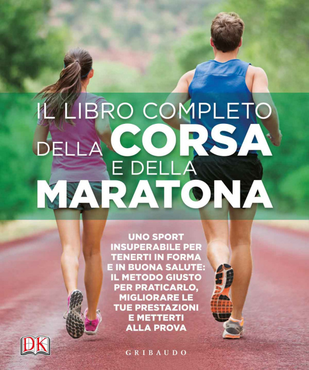 Kniha Il libro completo della corsa e della maratona. Uno sport insuperabileper tenerti in forma e in buona salute: ecco il metodo giusto per praticarlo, mi 