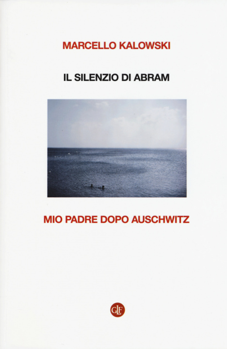 Kniha Il silenzio di Abram. Mio padre dopo Auschwitz Marcello Kalowski