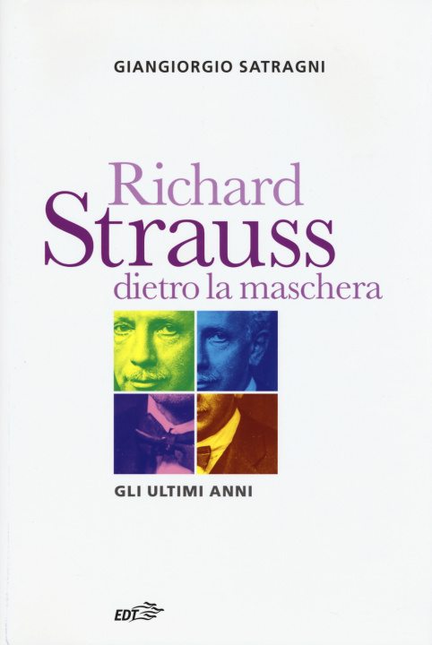 Könyv Richard Strauss dietro la maschera. Gli ultimi anni Giangiorgio Satragni
