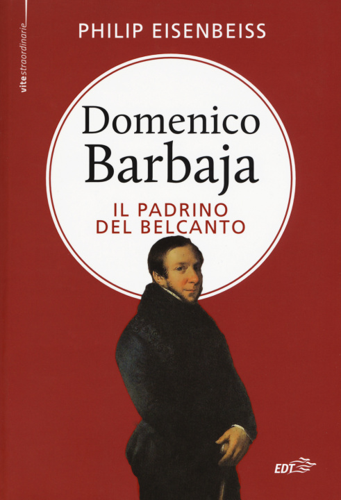 Kniha Domenico Barbaja. Il padrino del belcanto Philip Eisenbeiss