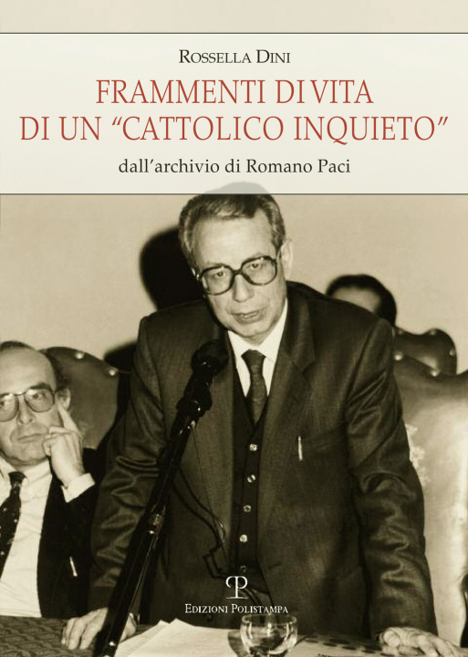 Kniha Frammenti di vita di un «cattolico inquieto». Dall'archivio di Romano Paci Rossella Dini