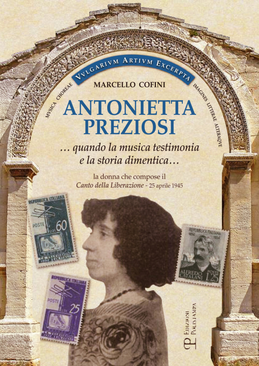 Książka Antonietta Preziosi... Quando la musica testimonia e la storia dimentica. La donna che compose il canto della liberazione (25 aprile 1945) Marcello Cofini