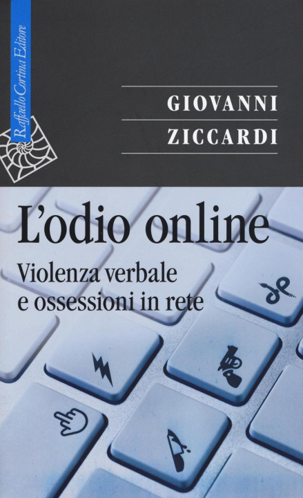 Könyv L'odio online. Violenza verbale e ossessioni in rete Giovanni Ziccardi