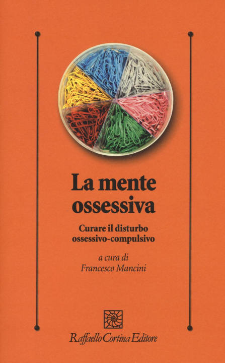 Книга La mente ossessiva. Curare il disturbo ossessivo-compulsivo F. Mancini