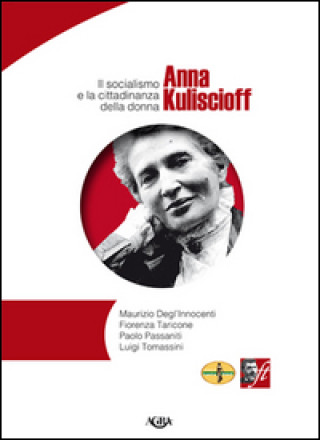 Kniha Anna Kuliscioff. Il socialismo e la cittadinanza della donna 