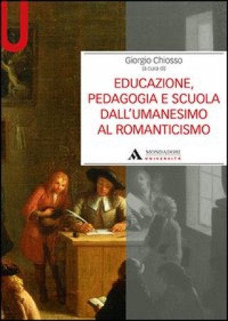 Książka Educazione, pedagogia e scuola dall'Umanesimo al Romanticismo Giorgio Chiosso