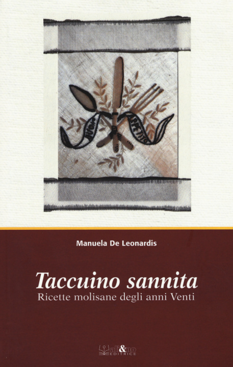 Book Taccuino sannita. Ricette molisane degli anni Venti Manuela De Leonardis