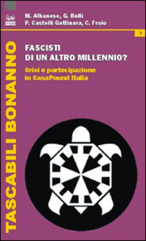 Kniha Fascisti di un altro millennio? Crisi e partecipazione in CasaPound Italia Matteo Albanese