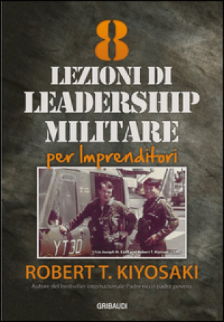 Kniha 8 Lezioni di leadership militare per imprenditori Robert T. Kiyosaki
