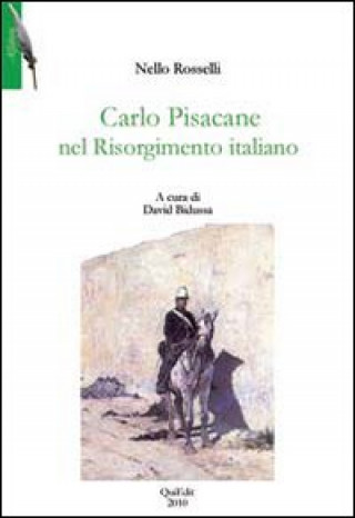 Kniha Carlo Pisacane nel Risorgimento italiano Nello Rosselli