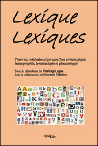 Kniha Lexique lexiques. Théories, méthodes et perspectives en lexicologie, lexicographie, terminologie et phraséologie P. Ligas