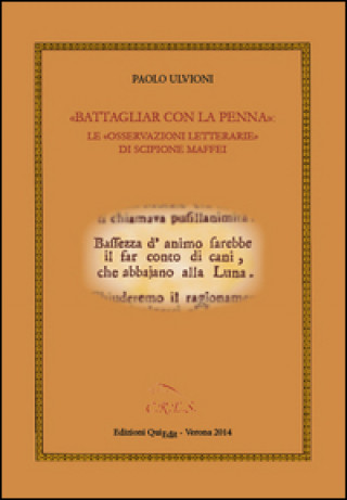 Kniha «Battagliar con la penna». Le «osservazioni letterarie» di Scipione Maffei Paolo Ulvioni