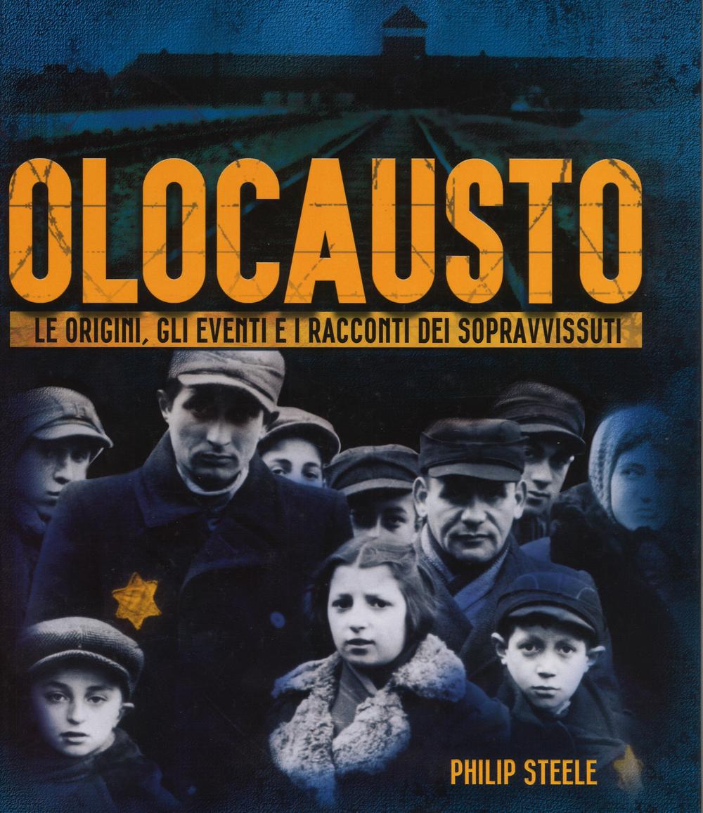 Knjiga Olocausto. Le origini, gli eventi e i racconti dei sopravvissuti Philip Steele