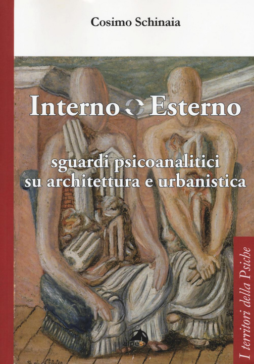Könyv Interno esterno. Sguardi psicoanalitici su architettura e urbanistica Cosimo Schinaia