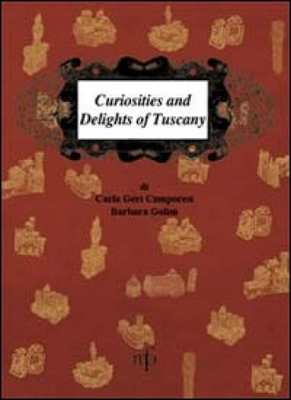 Könyv Curiosities and delights of Tuscany Carla Geri Camporesi