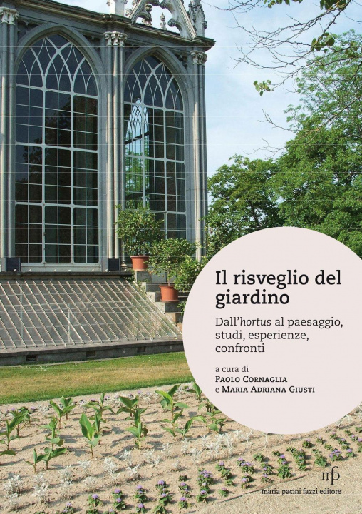 Carte Il risveglio del giardino. Dall'hortus al paesaggio, studi, conferenze, confronti P. Cornaglia