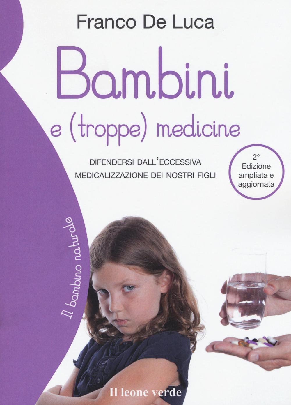 Könyv Bambini e (troppe) medicine. Difendersi dall'eccessiva medicalizzazione dei nostri figli Franco De Luca