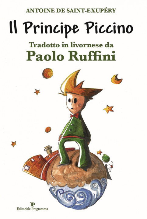 Kniha Il principe piccino di Antoine di Saint-Exupéry. Testo livornese Paolo Ruffini