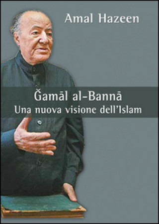 Carte Gamal al-Banna. Una nuova visione dell'Islam Amal Hazeen