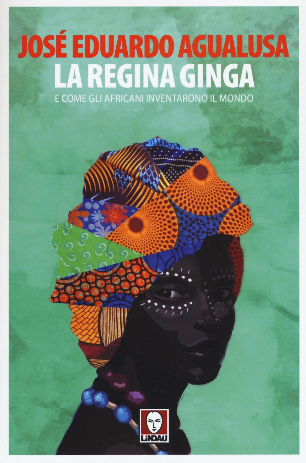Kniha La regina Ginga e come gli africani inventarono il mondo José Eduardo Agualusa