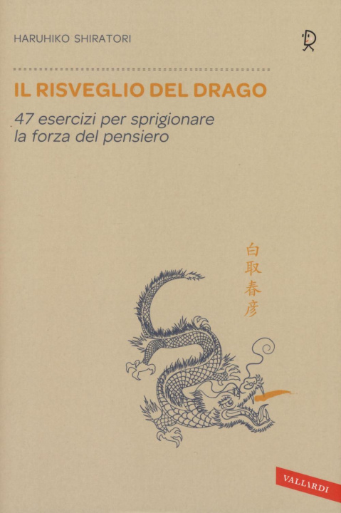 Kniha Il risveglio del drago. 47 esercizi per sprigionare la forza del pensiero Haruhiko Shiratori