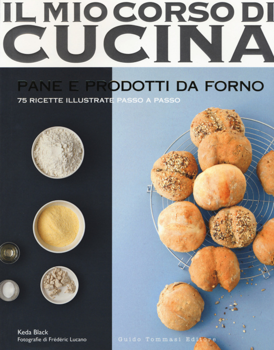 Книга Pane e prodotti da forno. 75 ricette illustrate passo a passo Keda Black