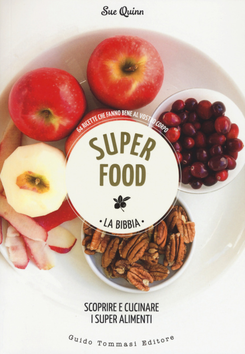 Kniha Superfood. La bibbia. Scoprire e cucinare i super alimenti Sue Quinn