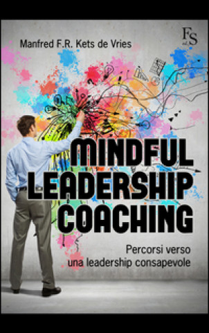 Kniha Mindful leardeship coaching. Percorsi verso una leadership consapevole Manfred Kets de Vries