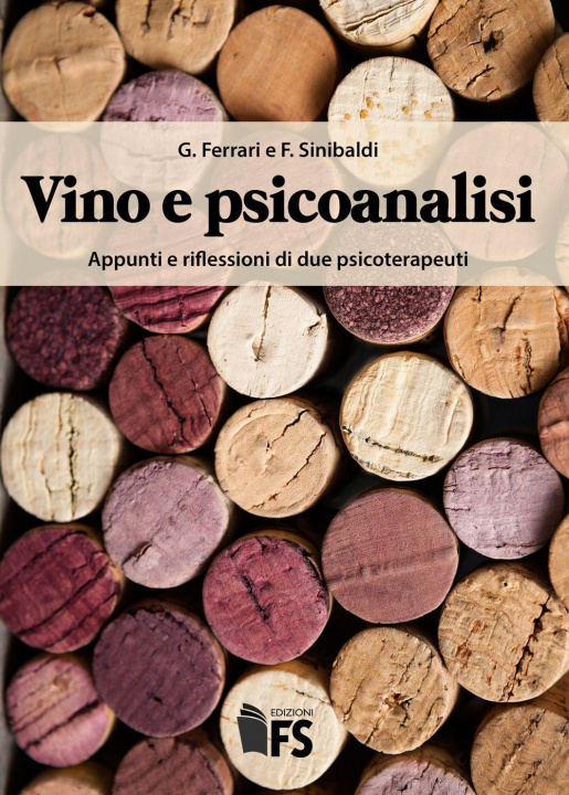 Kniha Vino e psicoanalisi. Appunti e riflessioni di due psicoterapeuti Giuseppe Ferrari