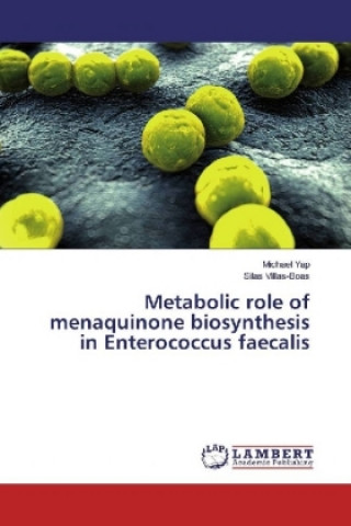 Carte Metabolic role of menaquinone biosynthesis in Enterococcus faecalis Michael Yap