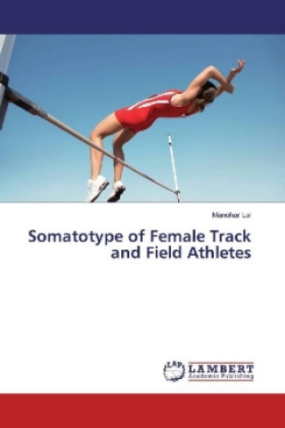 Kniha Somatotype of Female Track and Field Athletes Manohar Lal