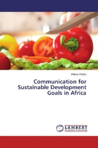 Livre Communication for Sustainable Development Goals in Africa Wilson Okaka