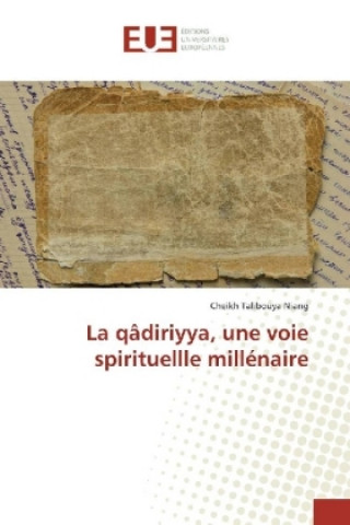 Carte La qâdiriyya, une voie spirituellle millénaire Cheikh Talibouya Niang