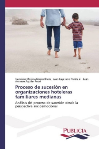 Βιβλίο Proceso de sucesión en organizaciones hoteleras familiares medianas Francisco Moisés Arreola Bravo