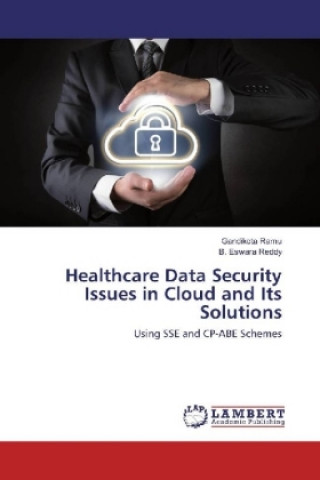 Книга Healthcare Data Security Issues in Cloud and Its Solutions Gandikota Ramu