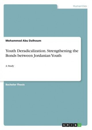 Könyv Youth Deradicalization. Strengthening the Bonds between Jordanian Youth Mohammed Abu Dalhoum