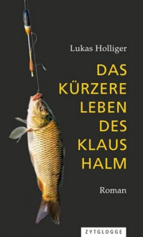 Książka Das kürzere Leben des Klaus Halm Lukas Holliger