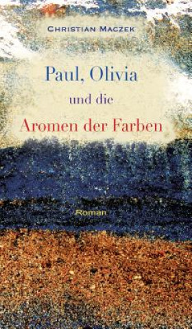 Knjiga Paul, Olivia und die Aromen der Farben Christian Maczek