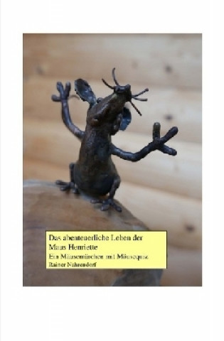 Carte Das abenteuerliche Leben der Maus Henriette Rainer Nahrendorf