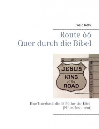 Carte Route 66 - Quer durch die Bibel Ewald Keck
