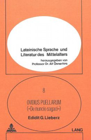 Carte Anonymi carmen mediaevale quod Ovidius puellarum vel de nuncio sagaci inscribitur edidit, praefatus est, annotationibus instruxit Edidit G. Liebertz