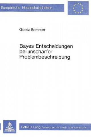 Kniha Bayes - Entscheidungen bei unscharfer Problembeschreibung Goetz Sommer