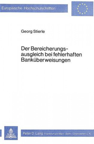 Książka Der Bereicherungsausgleich bei fehlerhaften Bankueberweisungen Georg Stierle