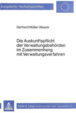 Könyv Die Auskunftspflicht der Verwaltungsbehoerden im Zusammenhang mit Verwaltungverfahren Gerhard Müller