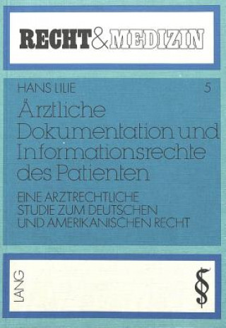 Carte Aerztliche Dokumentation und Informationsrechte des Patienten Hans Lilie