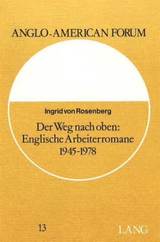 Książka Der Weg nach oben: englische Arbeiterromane 1945-1978 Ingrid von Rosenberg