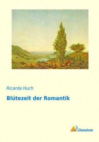 Könyv Blütezeit der Romantik Ricarda Huch