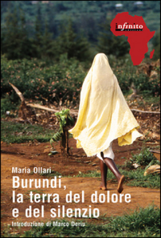 Könyv Burundi, la terra del dolore e del silenzio Maria Ollari