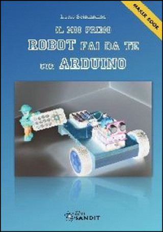 Carte Il mio primo robot fai da te con Arduino Lucio Sciamanna